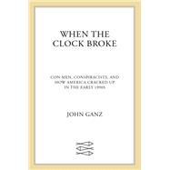 When the Clock Broke by John Ganz, 9780374605445