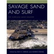Savage Sand and Surf The Hurricane Sandy Disaster by Eargle, Lisa A.; Esmail, Ashraf, 9780761865445