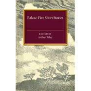 Five Short Stories by Balzac, Honore de; Tilley, Arthur, 9781107505445