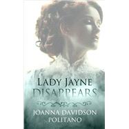 Lady Jayne Disappears by Politano, Joanna Davidson, 9781432845445