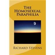 The Homosexual Paraphilia by Stevens, Richard, 9781502515445