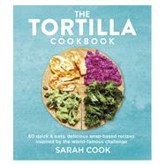 The Tortilla Cookbook by Cook, Sarah, 9781841885445
