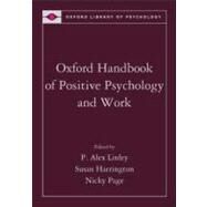 Oxford Handbook of Positive Psychology and Work by Linley, P. Alex; Harrington, Susan; Garcea, Nicola, 9780195335446