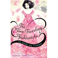 The Time-Traveling Fashionista On Board the Titanic by Turetsky, Bianca, 9780316105446