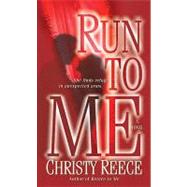 Run to Me A Novel by Reece, Christy, 9780345505446