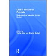 Global Television Formats: Understanding Television Across Borders by Oren; Tasha, 9780415965446