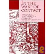 In the Wake of Contact by Larsen, Clark Spencer; Milner, George R., 9780471305446
