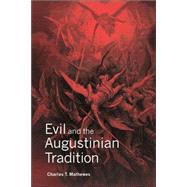 Evil and the Augustinian Tradition by Charles T. Mathewes, 9780521035446