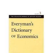 Everyman's Dictionary of Economics by Seldon, Arthur, 9780865975446