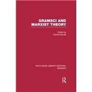 Gramsci and Marxist Theory (RLE: Gramsci) by Mouffe; Chantal, 9781138975446