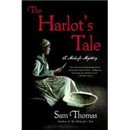 The Harlot's Tale A Midwife Mystery by Thomas, Sam, 9781250055446