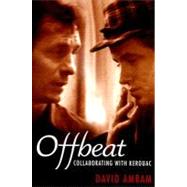 Offbeat: Collaborating with Kerouac by Amram,David, 9781594515446