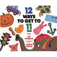 12 Ways to Get to 11 by Merriam, Eve, 9780671755447