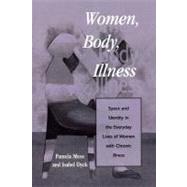 Women, Body, Illness Space and Identity in the Everyday Lives of Women with Chronic Illness by Moss, Pamela; Dyck, Isabel, 9780847695447