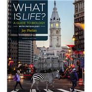 What Is Life? A Guide to Biology with Physiology by Phelan, Jay, 9781319065447