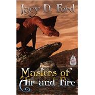 Masters of Air and Fire by Ford, Lucy D., 9781506005447