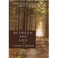 Between the Lies A Novel by Graham, Cynthia A., 9781943075447