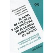 El papel de las ideas y las polticas en el cambio estructural en Mxico by Cordera, Rolando y Carlos Javier Cabrera Adame (coords.), 9789681685447