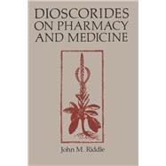 Dioscorides on Pharmacy and Medicine by Riddle, John M., 9780292715448