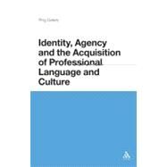 Identity, Agency and the Acquisition of Professional Language and Culture by Deters, Ping, 9781441105448
