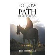 Follow the Path He Set for You by Hudson, Jean Ellis, 9781490785448
