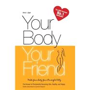Your Body, Your Friend by Jger, Anna I., 9781508525448
