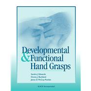 Developmental and Functional Hand Grasps by Edwards, Sandra J.; Buckland, Donna J.; McCoy-Powlen, Jenna D., 9781556425448