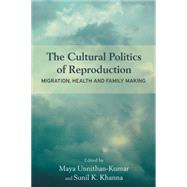 The Cultural Politics of Reproduction by Unnithan-Kumar, Maya; Khanna, Sunil K., 9781782385448