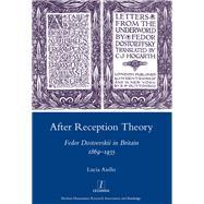After Reception Theory: Fedor Dostoevskii in Britain, 1869-1935 by Aiello; Lucia Dr, 9781907975448