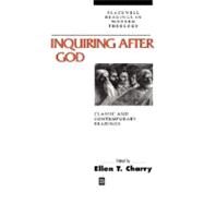 Inquiring After God Classic and Contemporary Readings by Charry, Ellen, 9780631205449