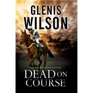 Dead on Course by Wilson, Glenis, 9780727885449