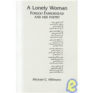 Lonely Woman: A Biography with Examples of Her Poems in Farsi and English by Farrokhzad, Forough, 9780894105449