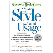 The New York Times Manual of Style and Usage, 5th Edition The Official Style Guide Used by the Writers and Editors of the World's Most Authoritative News Organization by Siegal, Allan M.; Connolly, William, 9781101905449