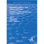 Marginality in Space - Past, Present and Future: Theoretical and Methodological Aspects of Cultural, Social and Economic Parameters of Marginal and Critical Regions by Jussila,Heikki, 9781138325449