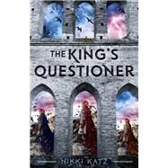 The King's Questioner by Katz, Nikki, 9781250195449