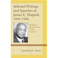 Selected Writings and Speeches of James E. Shepard, 18961946 Founder of North Carolina Central University by Davis, Lenwood G., 9781611475449