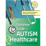 The Complete Guide to Autism & Healthcare by Lesko, Anita, R.N.; Grandin, Temple, 9781941765449