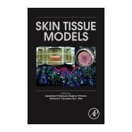 Skin Tissue Models by Marques, Alexandra P.; Reis, Rui L.; Pirraco, Rogrio P.; Cerqueira, Mariana, 9780128105450