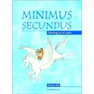 Minimus Secundus Pupil's Book: Moving on in Latin by Barbara Bell , Illustrated by Helen Forte, 9780521755450