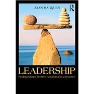 Leadership: Finding balance between ambition and acceptance by Marques,Joan, 9781138905450