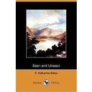 Seen and Unseen by Bates, E. Katharine, 9781409955450