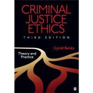 Criminal Justice Ethics : Theory and Practice by Cyndi Banks, 9781412995450