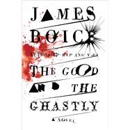 The Good and the Ghastly A Novel by Boice, James, 9781416575450