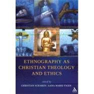 Ethnography As Christian Theology and Ethics by Scharen, Christian; Vigen, Aana Marie, 9781441155450