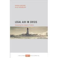 Legal Aid in Crisis by Moore, Sarah; Newbury, Alex, 9781447335450