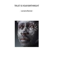Trust Is Your Birthright by Bonner, Lorraine; Davis, Dana, 9781505505450