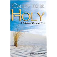 Called to Be Holy: A Biblical Perspective by Oswalt, John N., 9781593175450