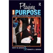 Playing with Purpose: Adventures in Performative Social Science by Gergen,Mary M, 9781598745450