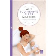 Why Your Baby's Sleep Matters by Ockwell-smith, Sarah, 9781780665450