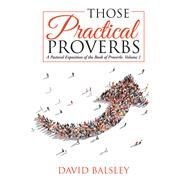 Those Practical Proverbs by Balsley, David, 9781973645450